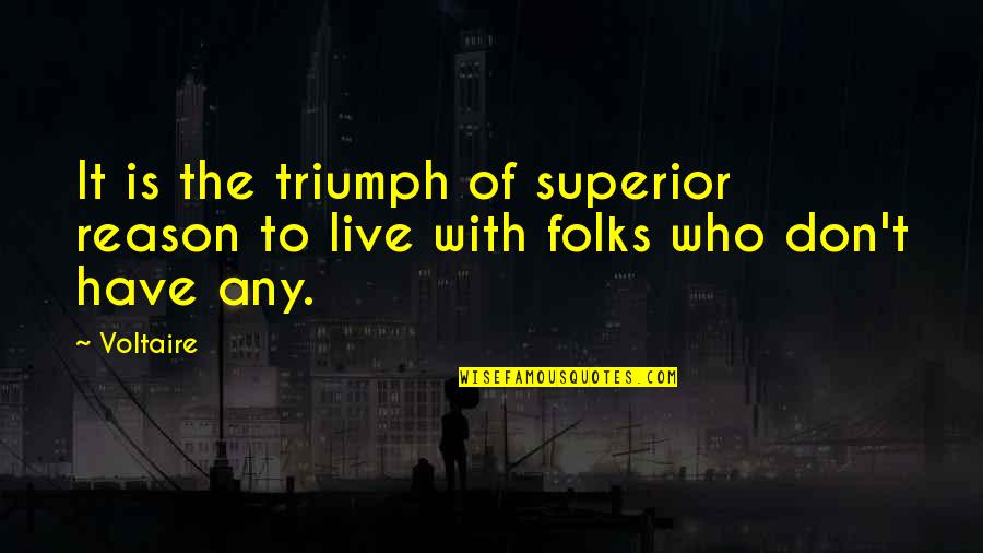 Mei's Quotes By Voltaire: It is the triumph of superior reason to