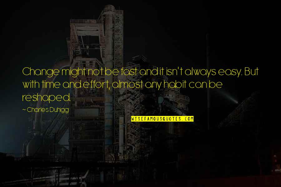 Meisler Middle Quotes By Charles Duhigg: Change might not be fast and it isn't Meisler Middle Quotes By Charles Duhigg: Change might not be fast and it isn't