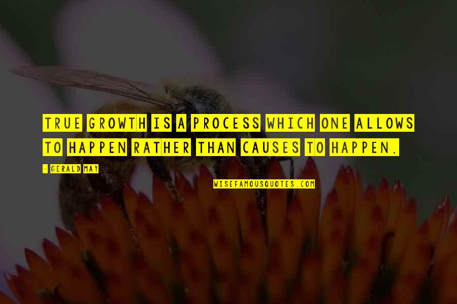 Meisler Real Money Quotes By Gerald May: True growth is a process which one allows