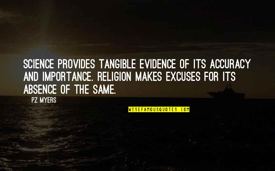 Meisten In English Quotes By PZ Myers: Science provides tangible evidence of its accuracy and