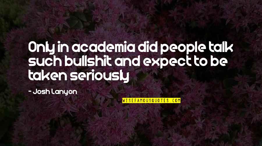 Meistrich V Quotes By Josh Lanyon: Only in academia did people talk such bullshit