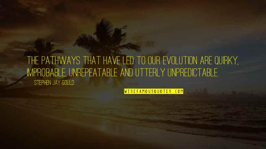 Meixel Meat Quotes By Stephen Jay Gould: The pathways that have led to our evolution Meixel Meat Quotes By Stephen Jay Gould: The pathways that have led to our evolution