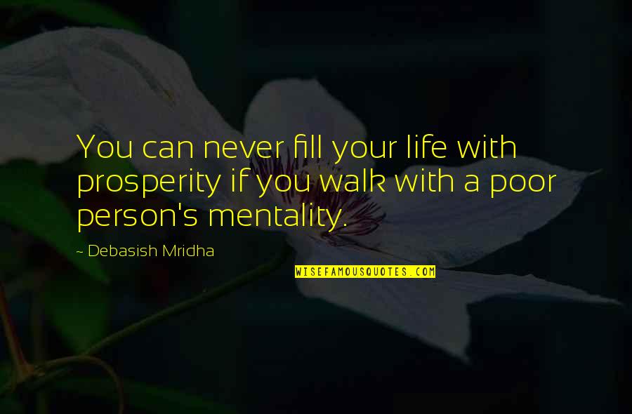 Mejali Quotes By Debasish Mridha: You can never fill your life with prosperity