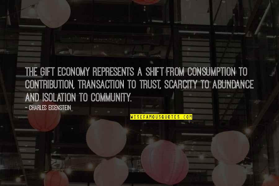 Mejicana Quotes By Charles Eisenstein: The gift economy represents a shift from consumption