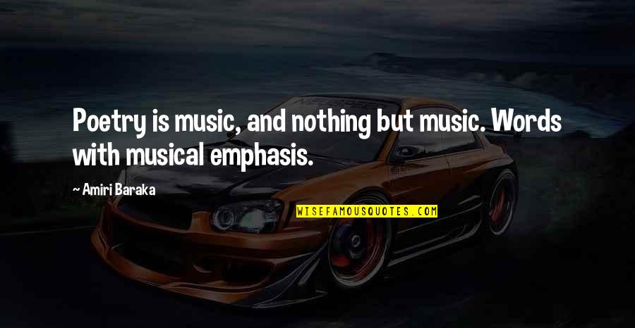 Mejicano O Quotes By Amiri Baraka: Poetry is music, and nothing but music. Words