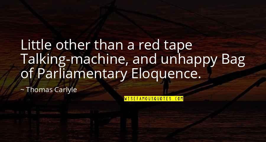 Mejicano Sorprendido Quotes By Thomas Carlyle: Little other than a red tape Talking-machine, and