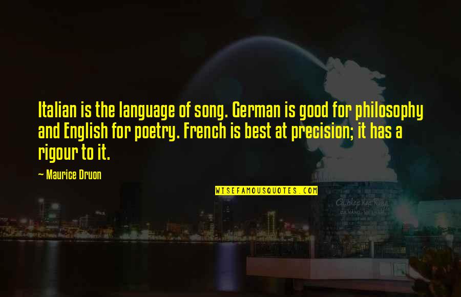 Mejicanos Quotes By Maurice Druon: Italian is the language of song. German is Mejicanos Quotes By Maurice Druon: Italian is the language of song. German is