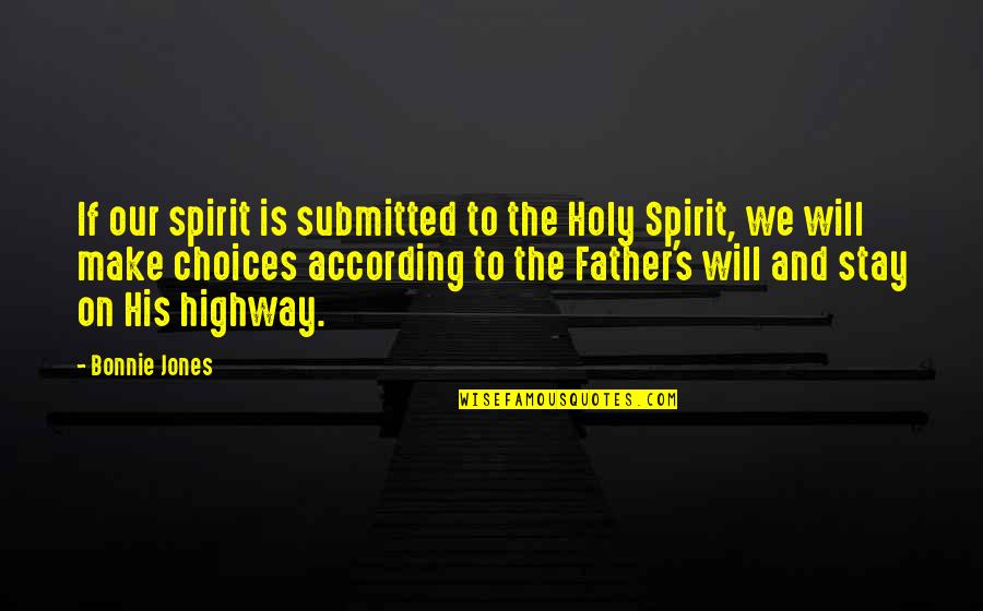 Mejide Quotes By Bonnie Jones: If our spirit is submitted to the Holy