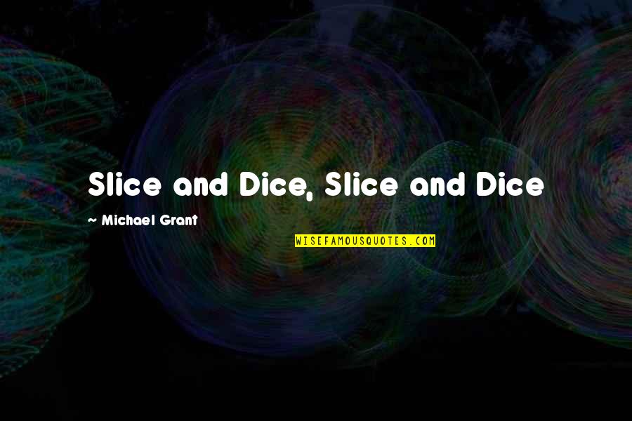 Mejillas Definicion Quotes By Michael Grant: Slice and Dice, Slice and Dice Mejillas Definicion Quotes By Michael Grant: Slice and Dice, Slice and Dice