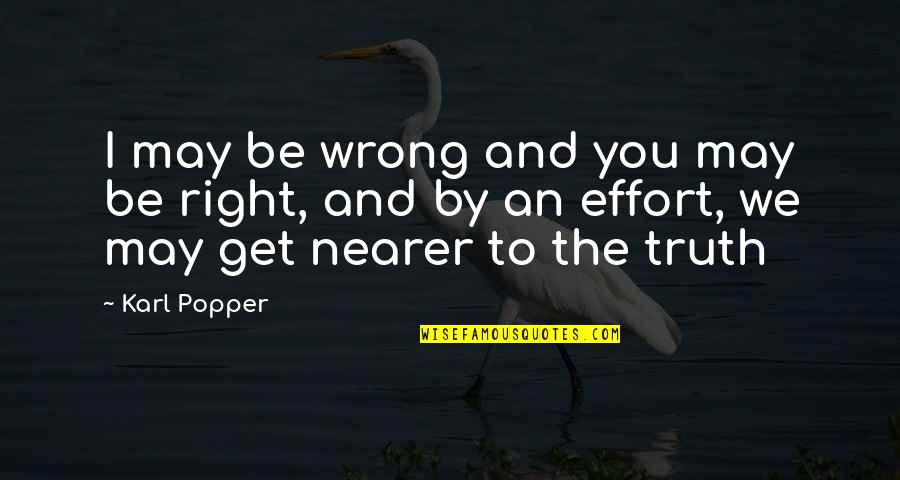 Mejor Sola Quotes By Karl Popper: I may be wrong and you may be