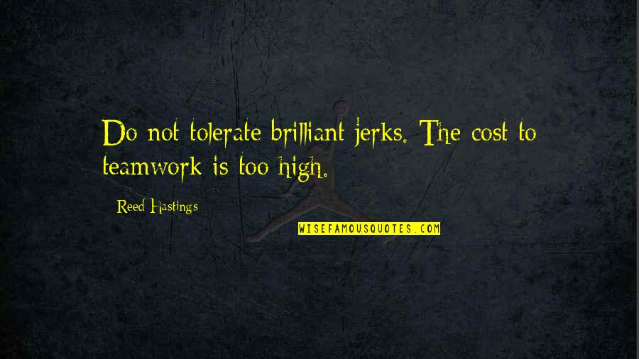 Mejorado Sinonimos Quotes By Reed Hastings: Do not tolerate brilliant jerks. The cost to