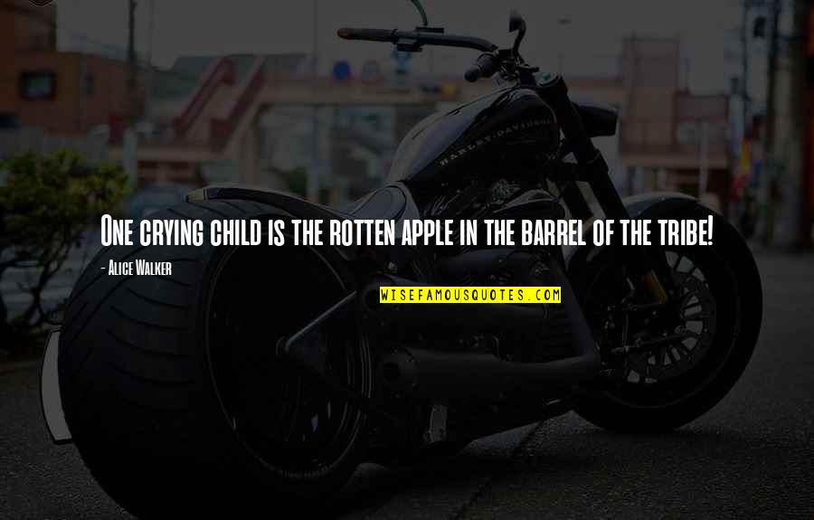 Mejoramiento Social Quotes By Alice Walker: One crying child is the rotten apple in