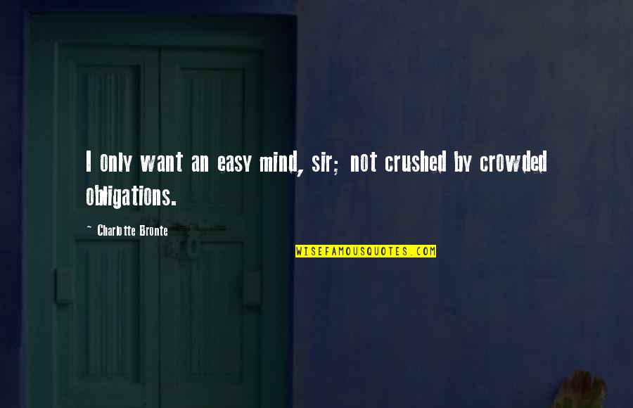 Mejorar Imagen Quotes By Charlotte Bronte: I only want an easy mind, sir; not