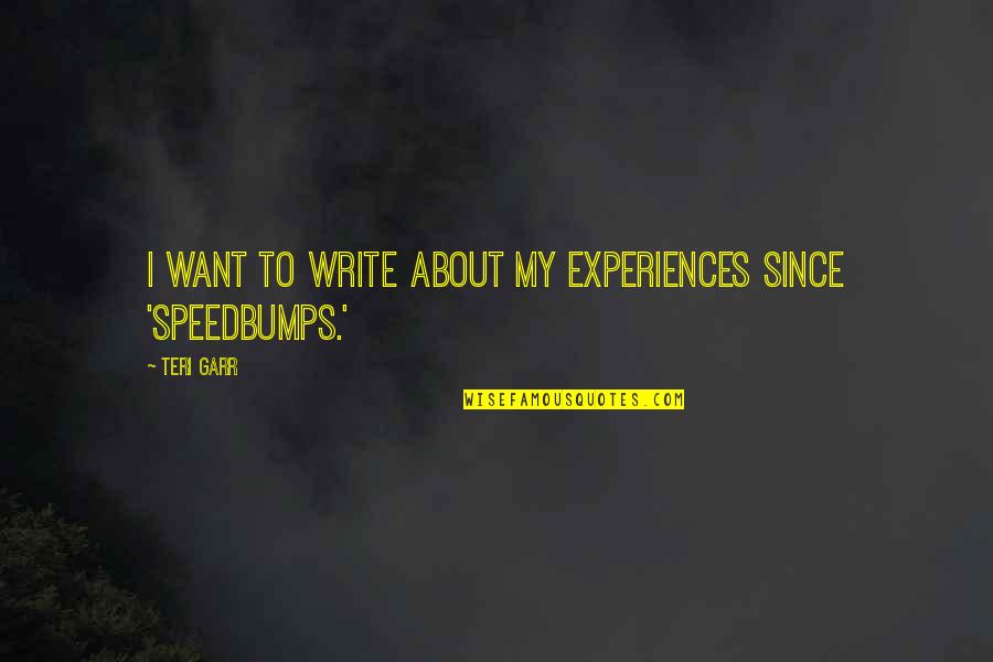 Mekaniko Quotes By Teri Garr: I want to write about my experiences since
