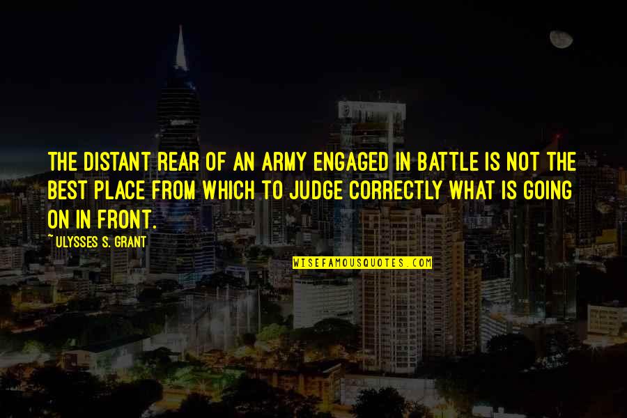 Mekanisme Kontraksi Quotes By Ulysses S. Grant: The distant rear of an army engaged in