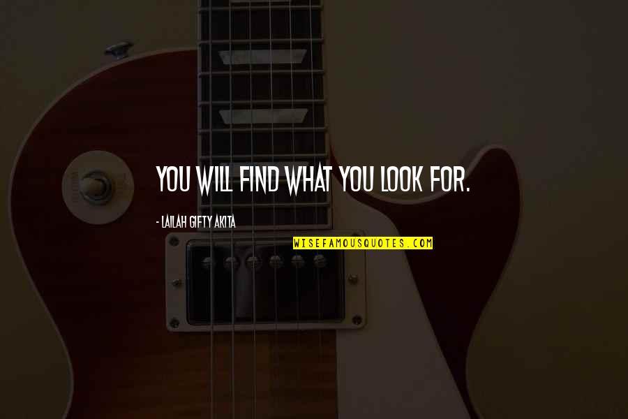 Mekaray Quotes By Lailah Gifty Akita: You will find what you look for.
