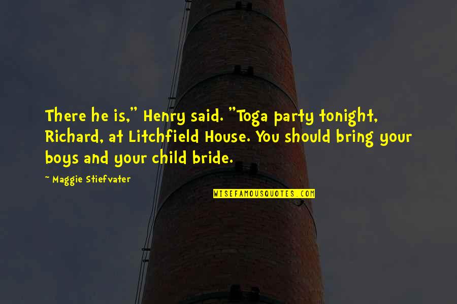 Mekashi Quotes By Maggie Stiefvater: There he is," Henry said. "Toga party tonight,