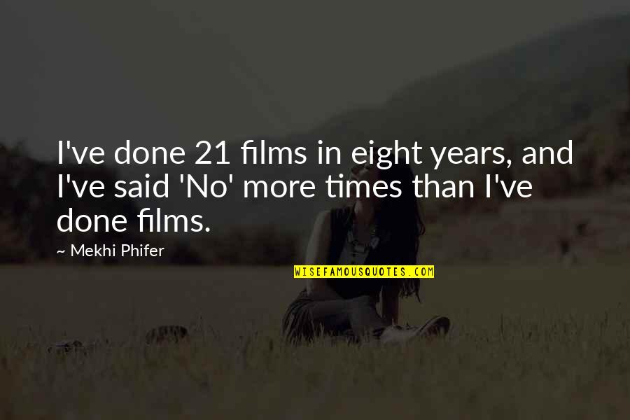 Mekhi Phifer Quotes By Mekhi Phifer: I've done 21 films in eight years, and