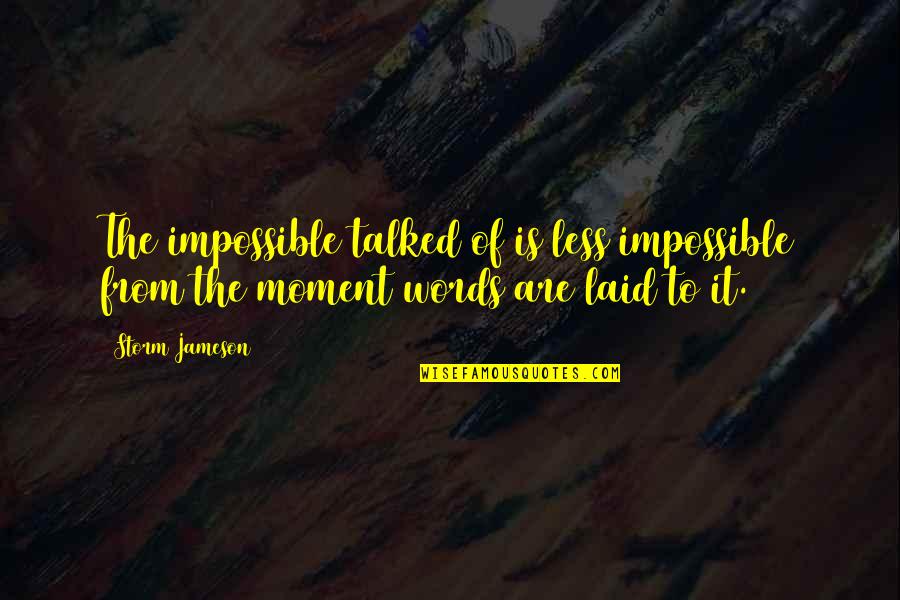 Mekhit Quotes By Storm Jameson: The impossible talked of is less impossible from