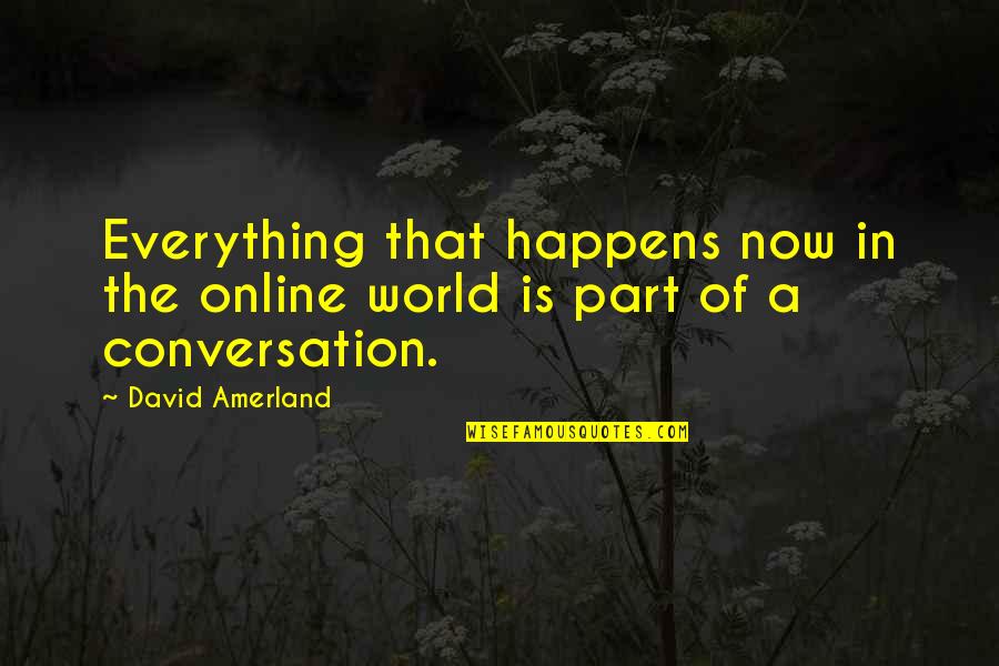 Mekhitar Quotes By David Amerland: Everything that happens now in the online world