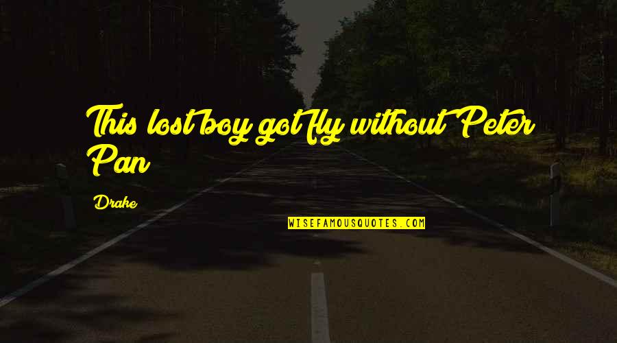 Mekomas Quotes By Drake: This lost boy got fly without Peter Pan