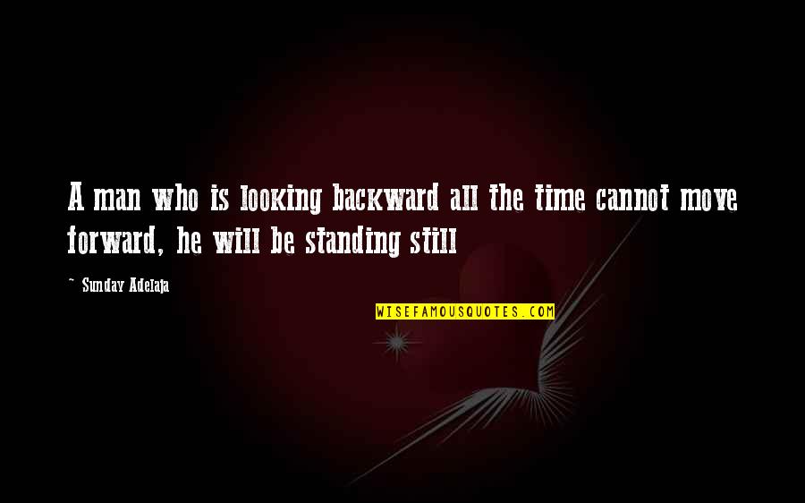 Mektub Formasi Quotes By Sunday Adelaja: A man who is looking backward all the Mektub Formasi Quotes By Sunday Adelaja: A man who is looking backward all the