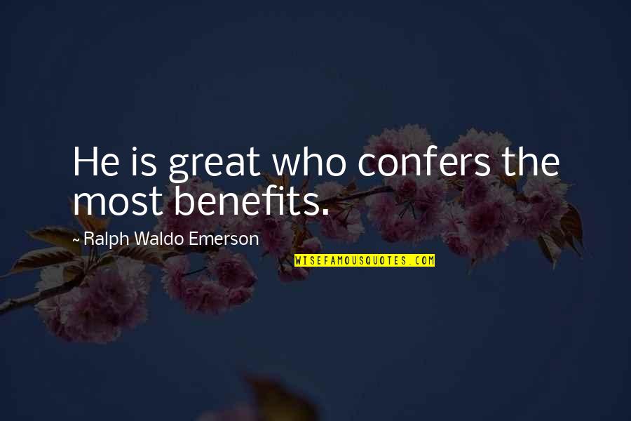 Mektuplar Eskiden Quotes By Ralph Waldo Emerson: He is great who confers the most benefits.