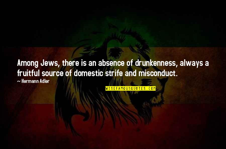 Mektuplar Nasil Quotes By Hermann Adler: Among Jews, there is an absence of drunkenness, Mektuplar Nasil Quotes By Hermann Adler: Among Jews, there is an absence of drunkenness,