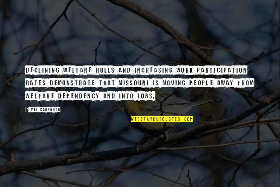 Mel B Quotes By Mel Carnahan: Declining welfare rolls and increasing work participation rates Mel B Quotes By Mel Carnahan: Declining welfare rolls and increasing work participation rates