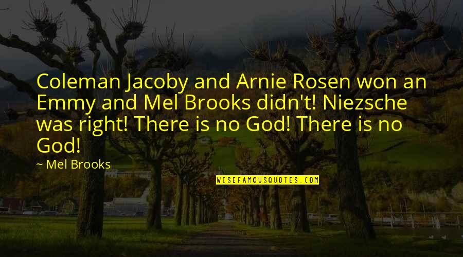 Mel Brooks Funny Quotes By Mel Brooks: Coleman Jacoby and Arnie Rosen won an Emmy Mel Brooks Funny Quotes By Mel Brooks: Coleman Jacoby and Arnie Rosen won an Emmy
