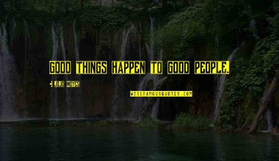 Mel Brooks Yiddish Quotes By Jojo Moyes: Good things happen to good people. Mel Brooks Yiddish Quotes By Jojo Moyes: Good things happen to good people.