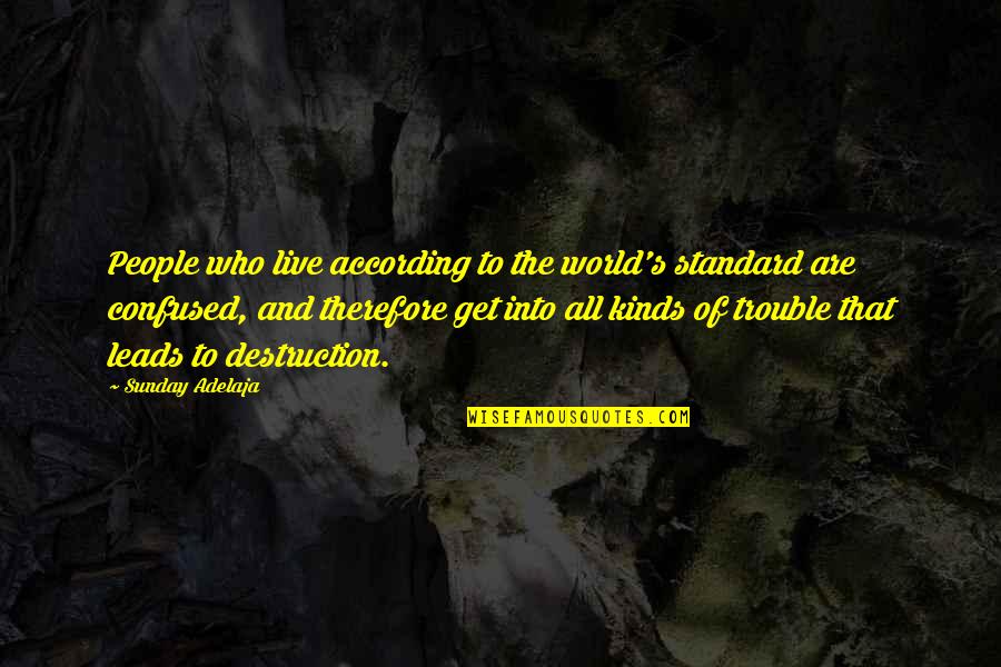 Mel Brooks Yiddish Quotes By Sunday Adelaja: People who live according to the world's standard Mel Brooks Yiddish Quotes By Sunday Adelaja: People who live according to the world's standard