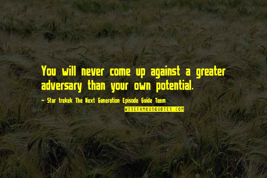 Mel Torme Quotes By Star Trekek The Next Generation Episode Guide Team: You will never come up against a greater
