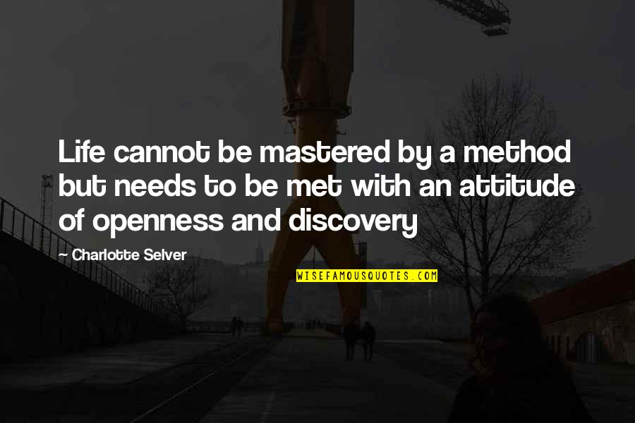 Meladeep Quotes By Charlotte Selver: Life cannot be mastered by a method but Meladeep Quotes By Charlotte Selver: Life cannot be mastered by a method but