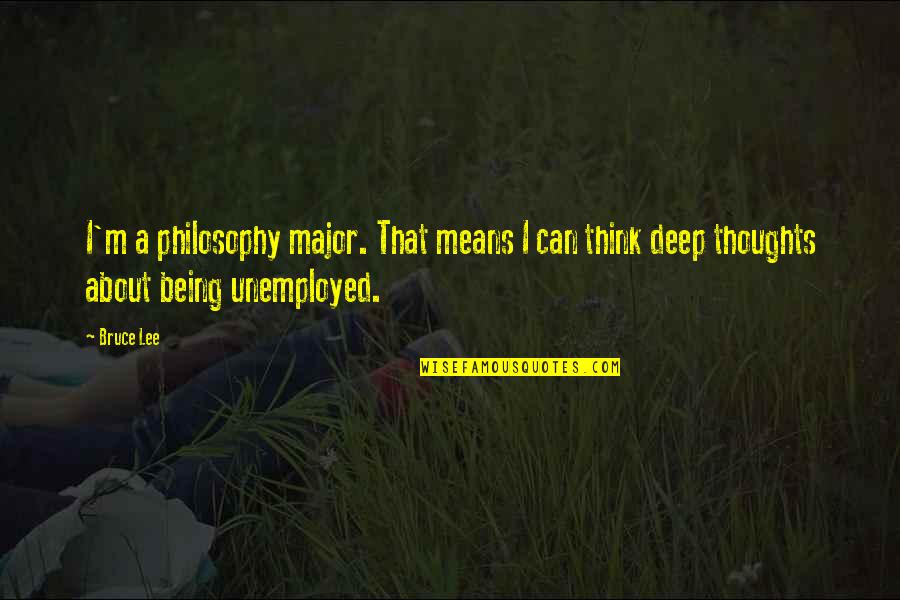 Melaina Tryon Quotes By Bruce Lee: I'm a philosophy major. That means I can