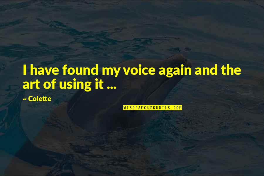 Melaina Tryon Quotes By Colette: I have found my voice again and the