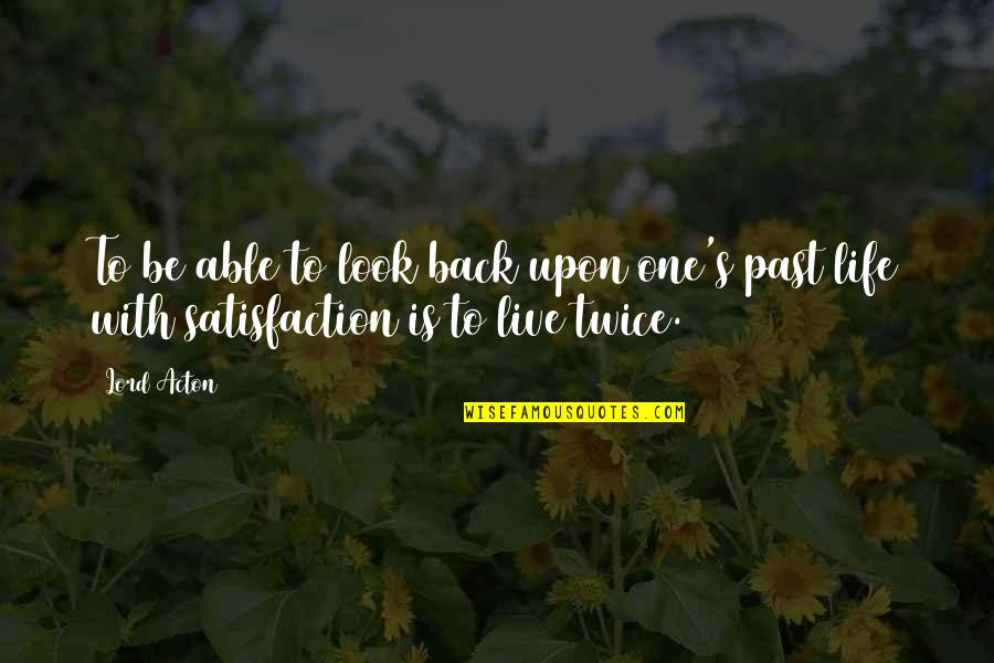 Melajuego Quotes By Lord Acton: To be able to look back upon one's