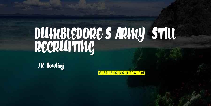Melalui Bahasa Quotes By J.K. Rowling: DUMBLEDORE'S ARMY, STILL RECRUITING.