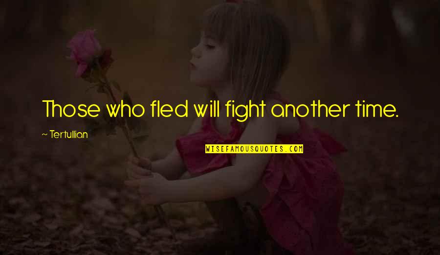 Melamud Eye Quotes By Tertullian: Those who fled will fight another time. Melamud Eye Quotes By Tertullian: Those who fled will fight another time.