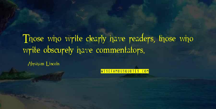 Melanaemia Quotes By Abraham Lincoln: Those who write clearly have readers, those who