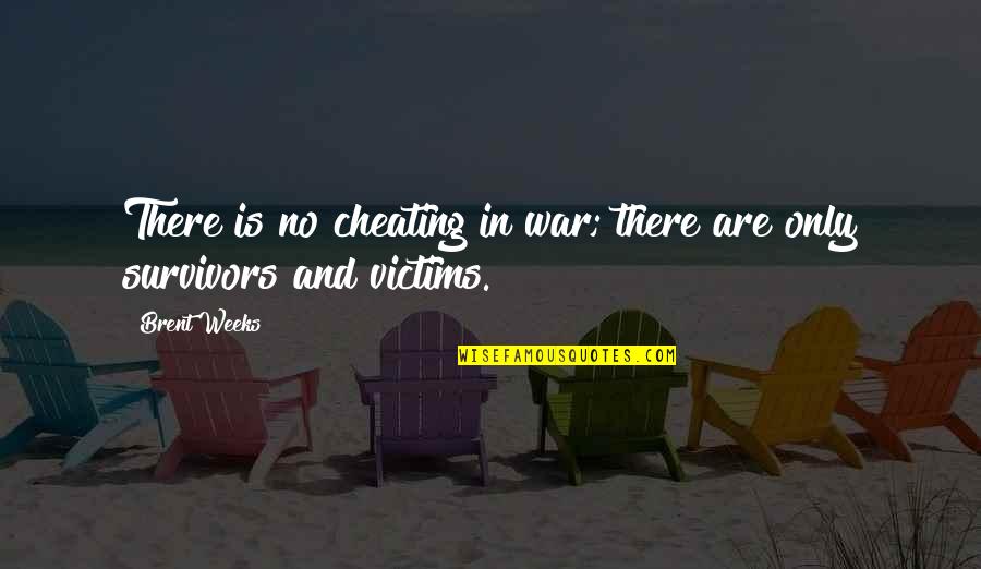 Melancholie Quotes By Brent Weeks: There is no cheating in war; there are