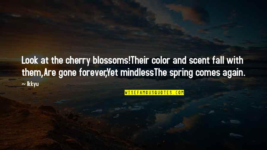Melancholie Quotes By Ikkyu: Look at the cherry blossoms!Their color and scent
