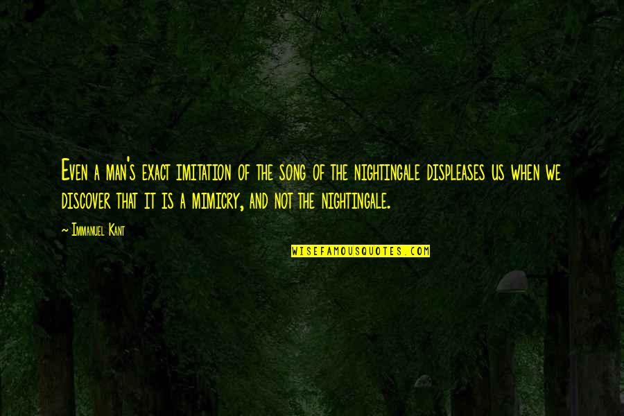 Melancholie Statue Quotes By Immanuel Kant: Even a man's exact imitation of the song Melancholie Statue Quotes By Immanuel Kant: Even a man's exact imitation of the song
