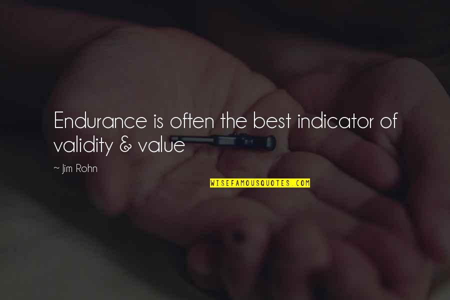 Melancholie Statue Quotes By Jim Rohn: Endurance is often the best indicator of validity
