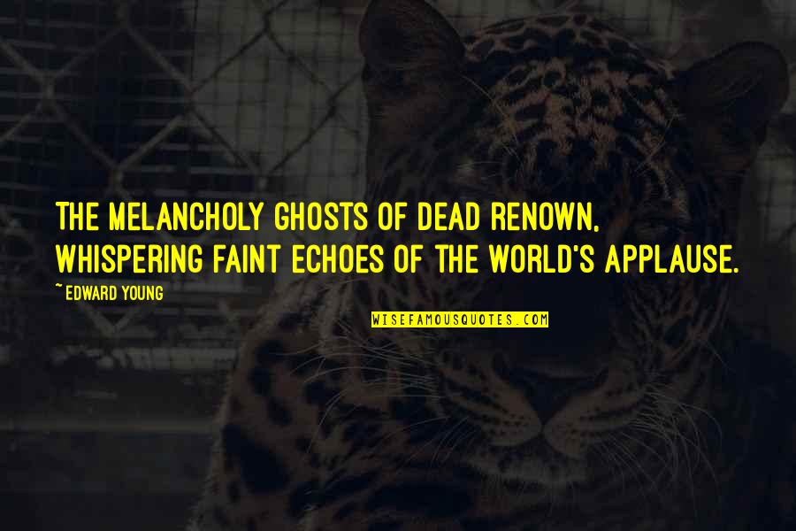 Melancholy Quotes By Edward Young: The melancholy ghosts of dead renown, Whispering faint