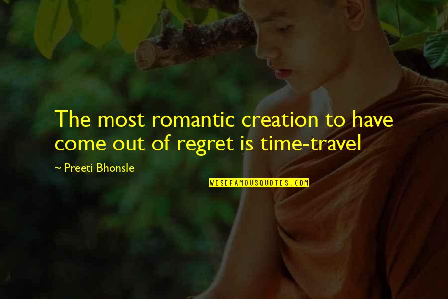 Melancholy Quotes By Preeti Bhonsle: The most romantic creation to have come out