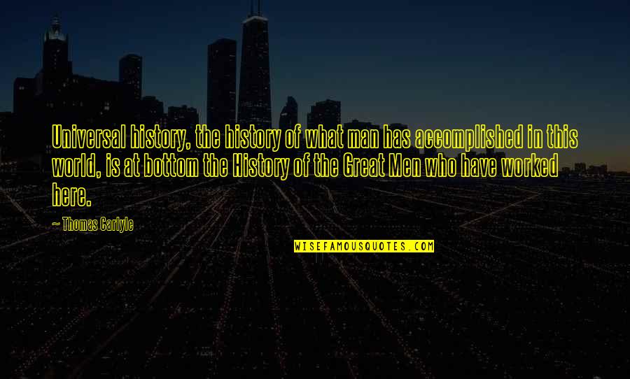 Melancolia Caravan Quotes By Thomas Carlyle: Universal history, the history of what man has Melancolia Caravan Quotes By Thomas Carlyle: Universal history, the history of what man has