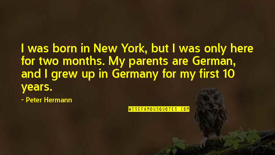 Melancthon Woolsey Quotes By Peter Hermann: I was born in New York, but I Melancthon Woolsey Quotes By Peter Hermann: I was born in New York, but I