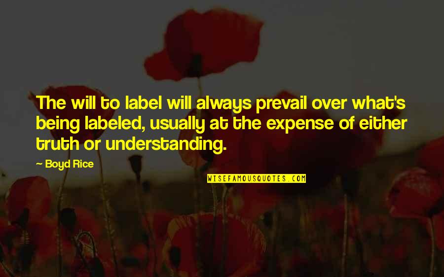 Meland Marble Quotes By Boyd Rice: The will to label will always prevail over
