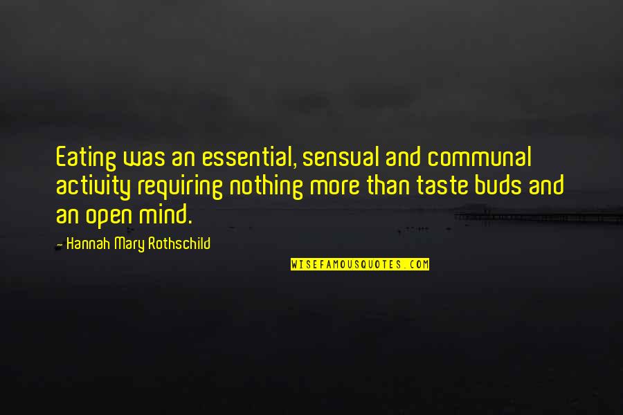 Melandas Quotes By Hannah Mary Rothschild: Eating was an essential, sensual and communal activity